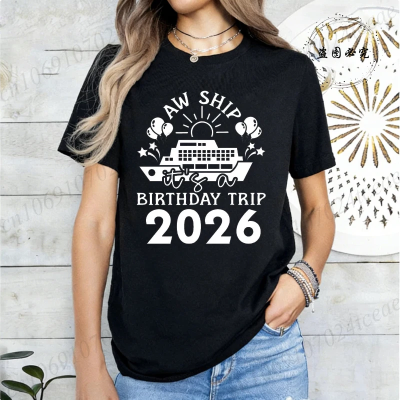 Women Short Sleeve Tshirts Aw Ship It's My Birthday Trip 2026 Fashion Ladies T-shirt Birthday Party Graphic Womens Tees T-Shirts