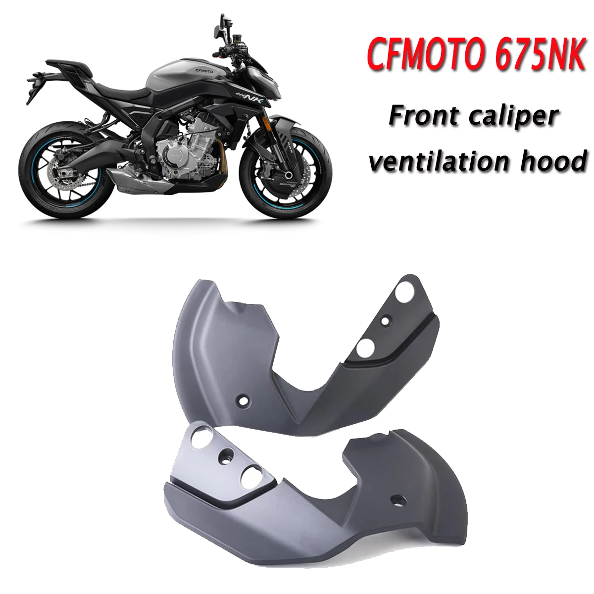 

Motorcycle front caliper left and right ventilation hood CF650 ventilation hood Fit For CFMOTO 675NK NK675