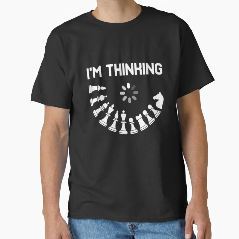 

Modern Trendy I am Thinking chess game queen king chessboard board game Funny T-shirt for men Large size Tops S-6xl