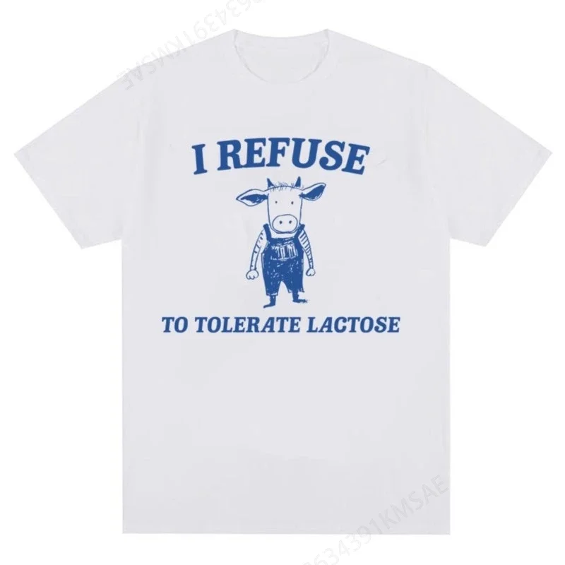 Funny I Refuse To Tolerate Lactose Meme T Shirts Men Women Cool Fashion Casual Short Sleeve T-shirt O-Neck  Cotton Tops Tees