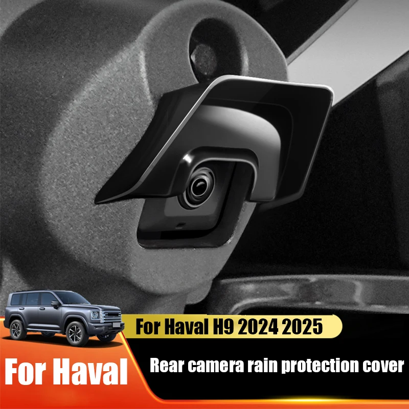 

For Haval H9 II 2024 2025 2026 Rear camera rain cover lens cover rain protection eyebrow vehicle exterior protective equipment