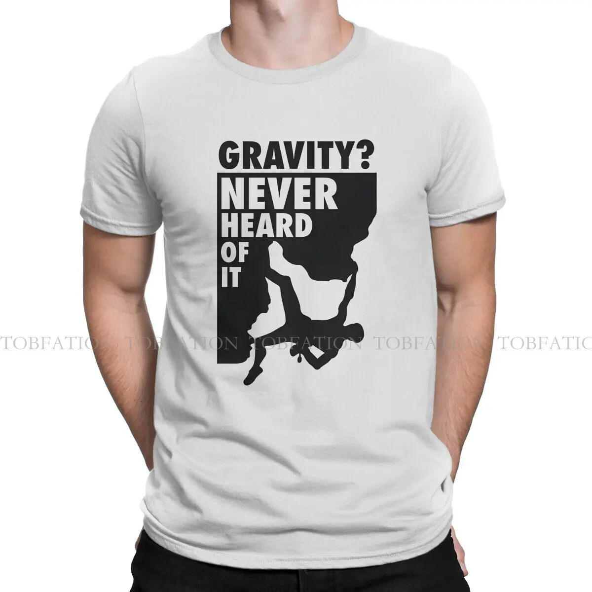 Gravity Never Heard Of It Hip Hop TShirt Mountain Climber Casual T Shirt 100% Cotton Summer T-shirt For Adult