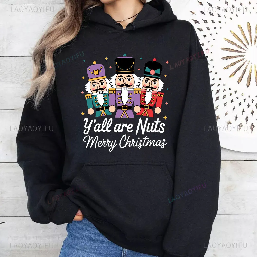 Nutcracker Yall Are Nuts Christmas Sweatshirt Sugar Plum Fairy Sweater Womens Christmas Women Hoodie Xmas Tops Christmas Gift