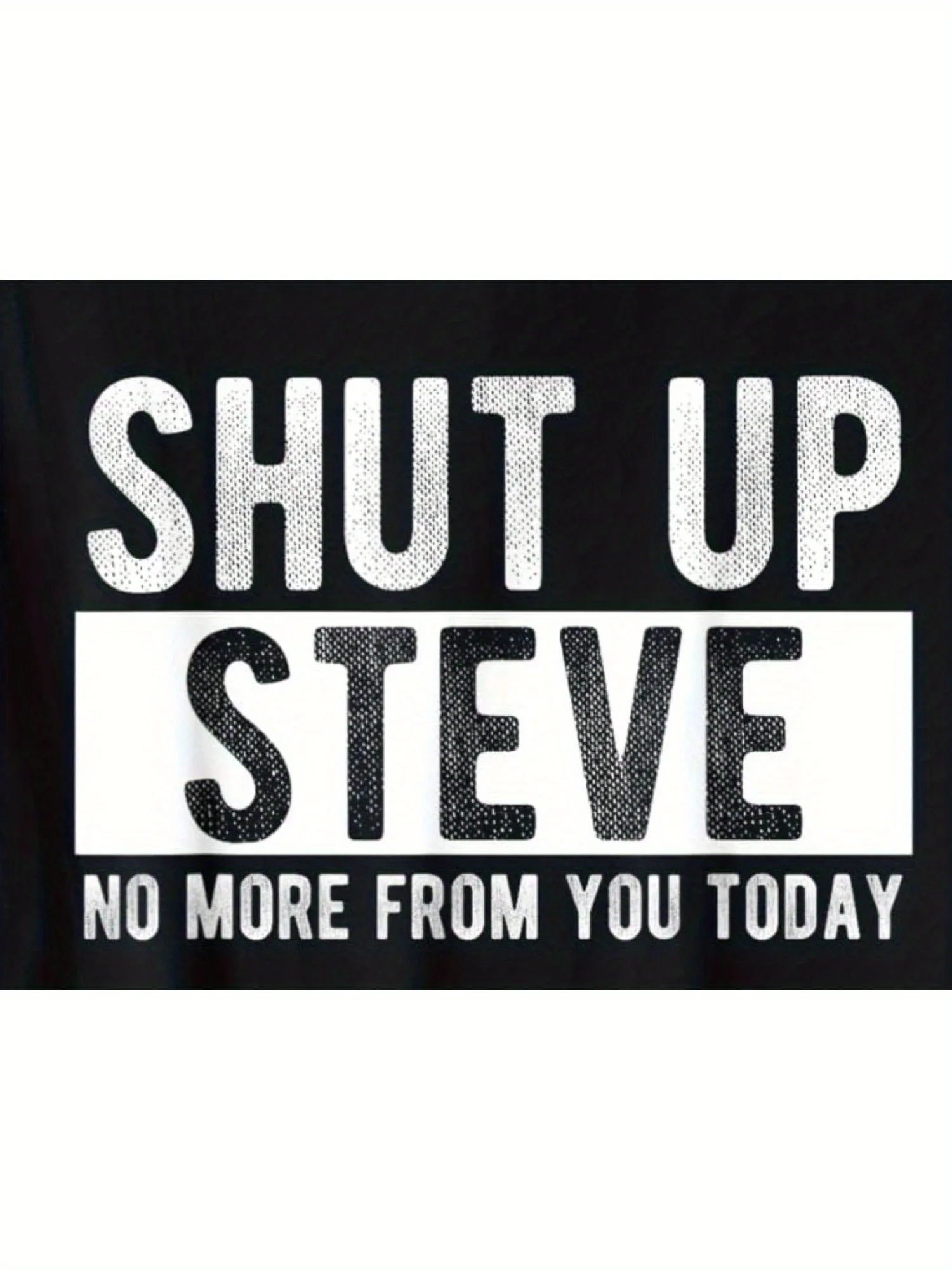تي شيرت Shut Up Steve Funny Graphic - تي شيرت صيفي كاجوال بأكمام قصيرة، رقبة دائرية، تي شيرت قطني للرجال