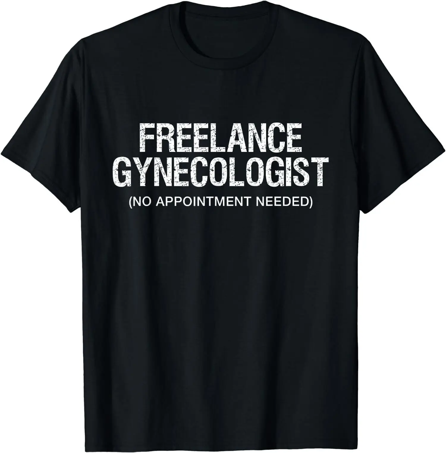 NEW! Funny Adult Humor Freelance Gynecologist GYNO Gift T-Shirt