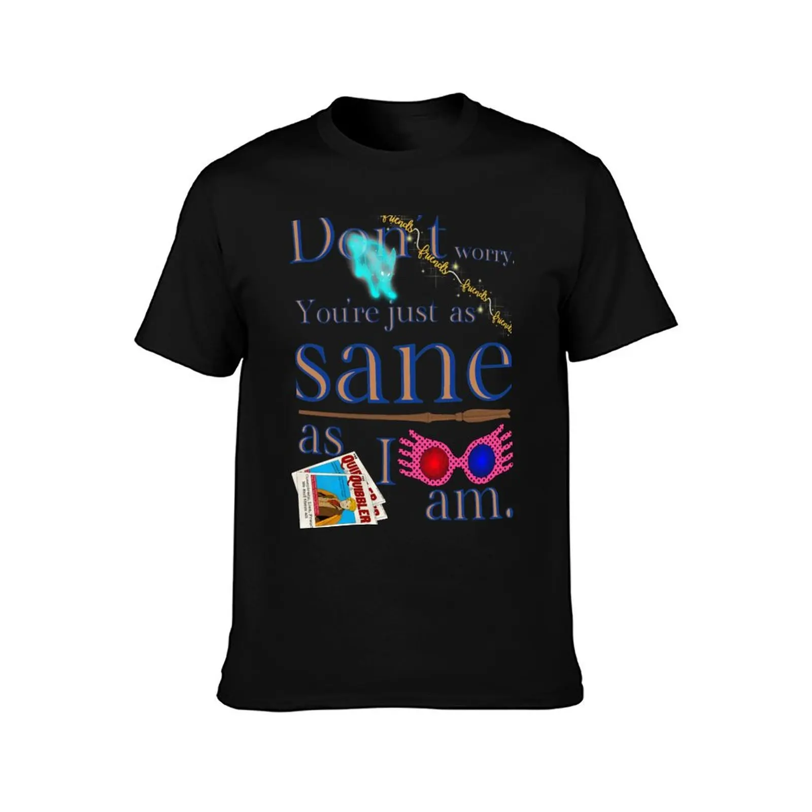 You’re just as sane as I am. T-Shirt cotton t shirts high quality T-Shirt