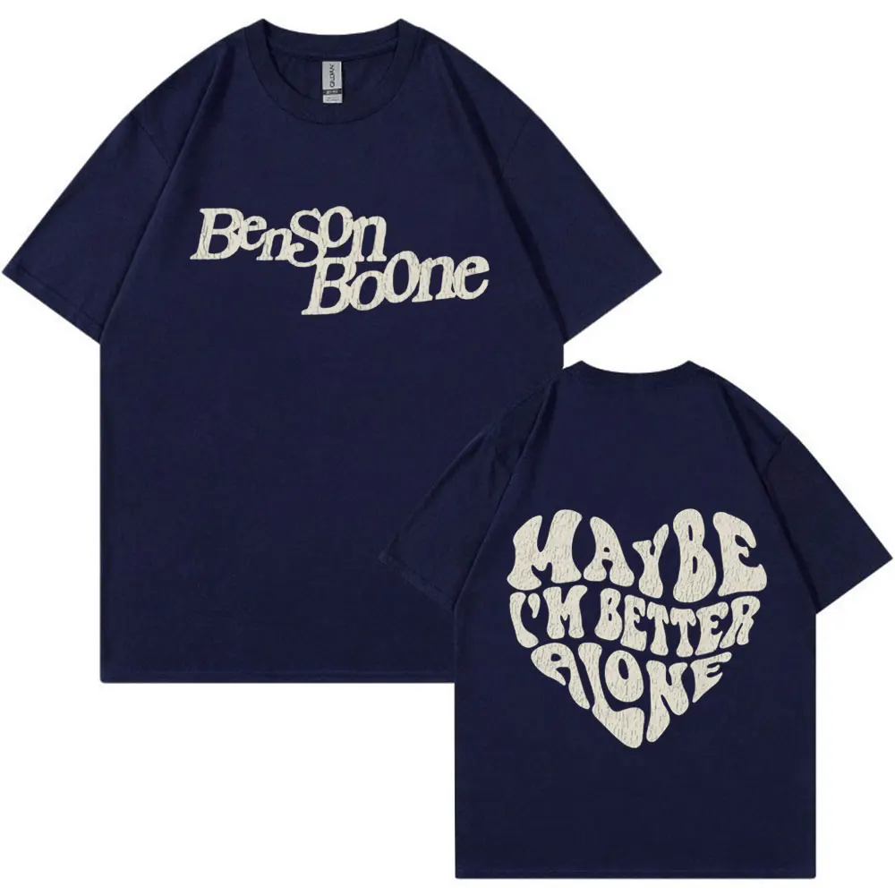 Maybe I'm Better Alone Benson Boone T Shirt Men's Women Clothing Fashion Hip Hop T-shirt Cotton Short Sleeve T-shirts Streetwear