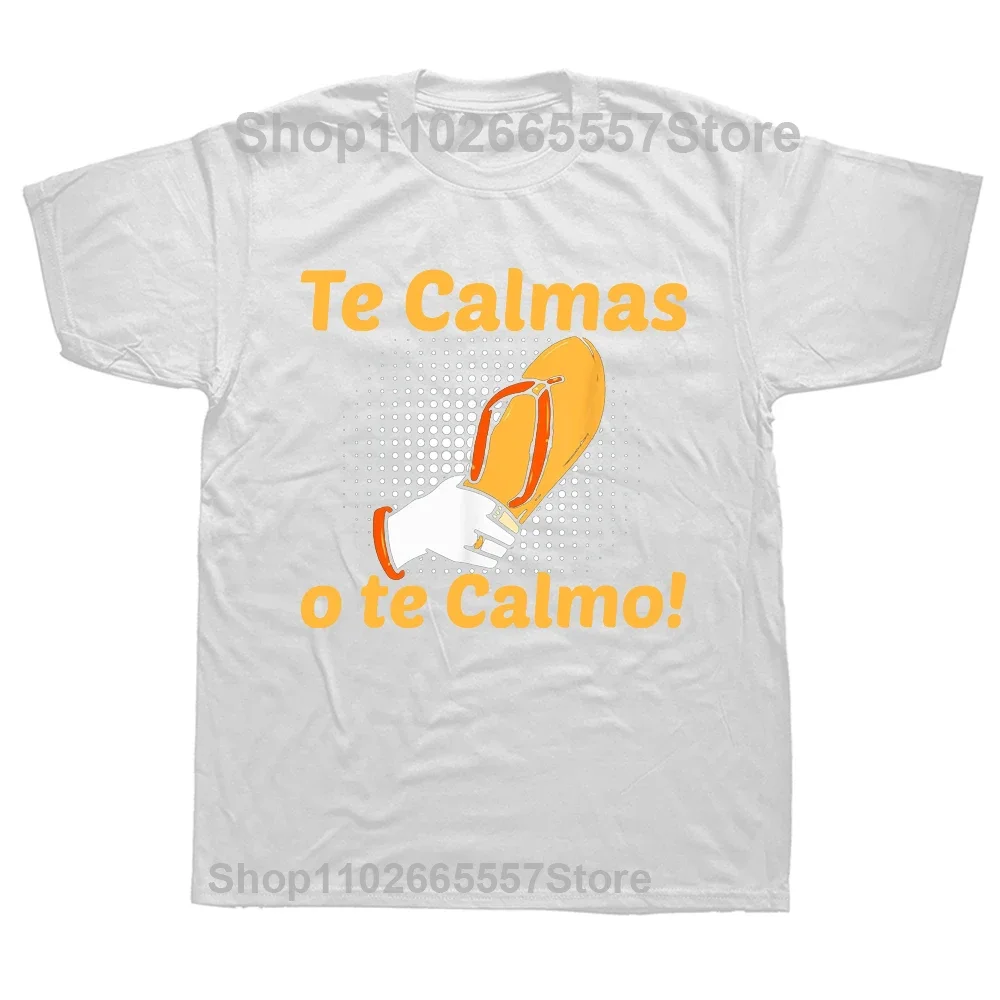 Funny Spanish Mother Mom Expression Te Calmas O Te Calmo T Shirts Graphic Cotton Streetwear Short Sleeve Birthday Gifts T-shirt