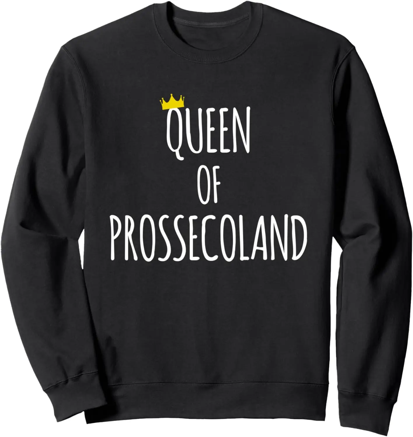 

Queen Of Proseccoland Funny Prosecco Lover Cute Crown Bubbly Sweatshirt