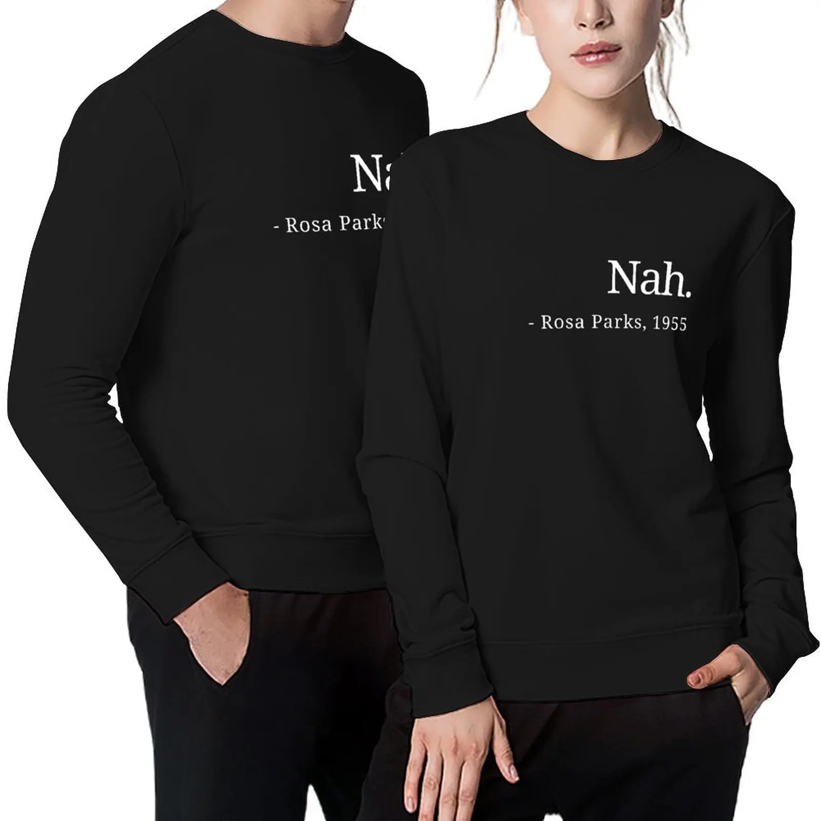 

Nah Rosa Parks Quote 1955 Pullover men's clothing anime clothes men's sweat-shirt set men wear hoody