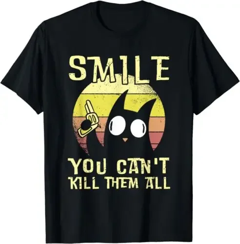 

NEW LIMITED Funny Black Cat Smile You Can't Kill Them All T-Shirt