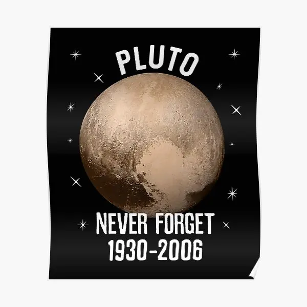 Pluto 1930 2006 Never Forget Funny Astro  Poster Mural Decoration Decor Vintage Print Room Funny Painting Home Picture No Frame