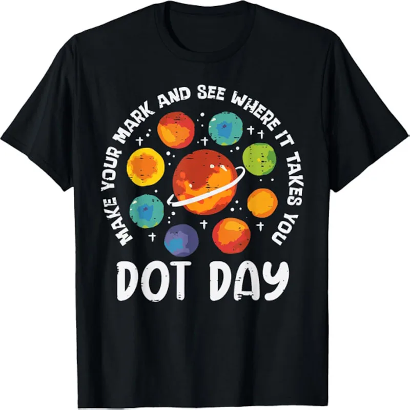 Make Your Mark And See Where It Takes You Planet Dot Day Graphic T-Shirt Space Theme Teacher Student T-Shirt