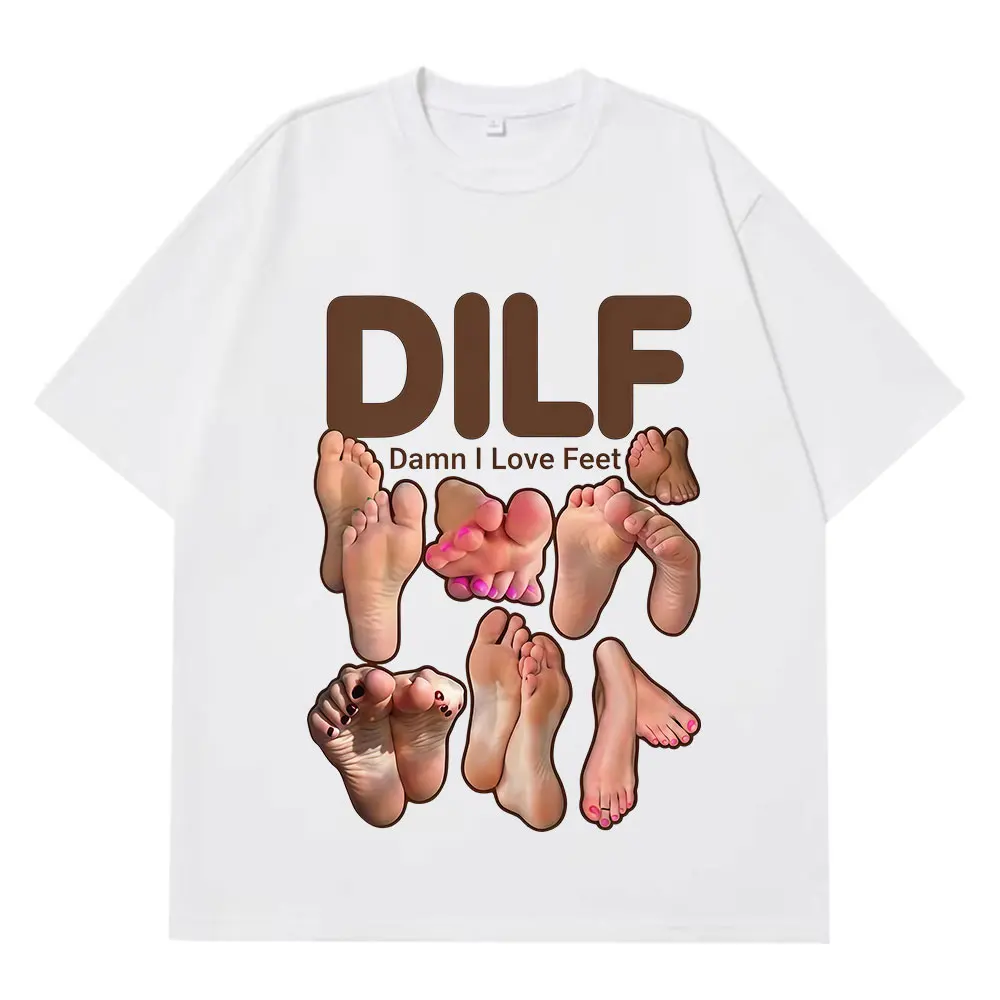 DILF Damn I Love Feet Funny Foot Fetish Meme Tees Men Women Fashion T-shirts Short-sleeved Loose Casual Cotton Hip-Hop T-shirts