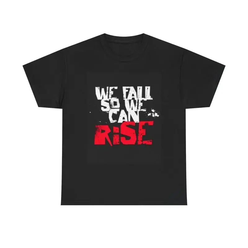 

We Fall So Can Rise T Shirt Heavy Cotton
