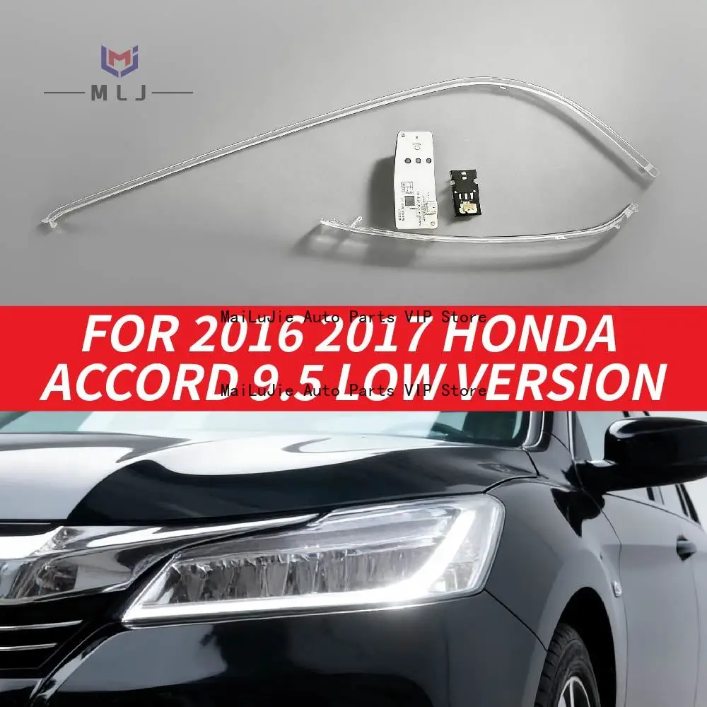 For Honda Accord 9.5 2016-2017 High Version DRL Led Headlight Light Guide Plate Daytime Running Light Tube Strips Acrylic Tubes