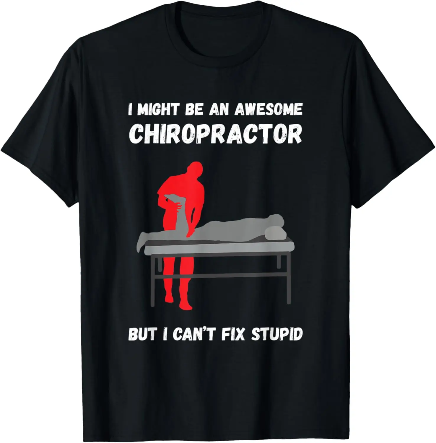 Chiropractor I Might Be Awesome Spine Muscle Treatment T-Shirt