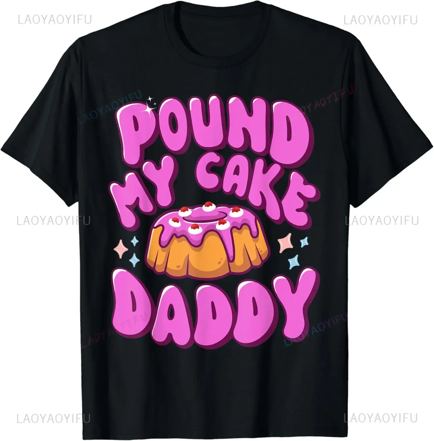 Inappropriate Pound My Cake Daddy Embarrassing Adult Humor T-Shirt Y2K Casual Fashion Loose Harajuku Summer Style Man Clothing