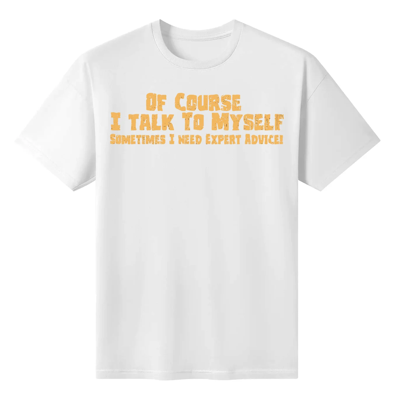 Men's Of Course I Talk To Myself Sometimes I Need Expert Advice Funny T Shirt Mental Attitude T Shirt O-neck Harajuku