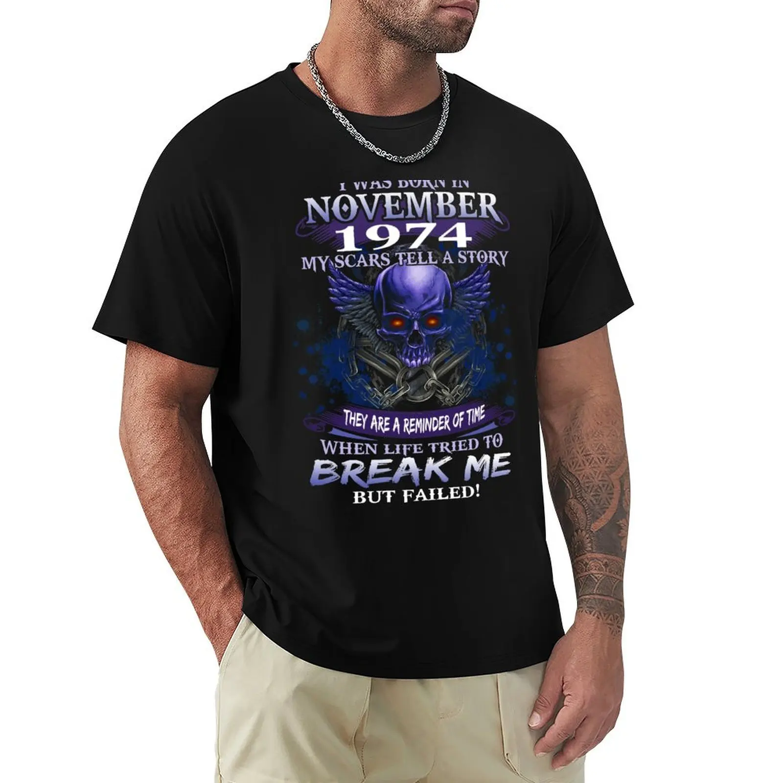 

1974 I Was Born In November My Scars Tell a Story When Life Tried To Break Me But Failed T-Shirt