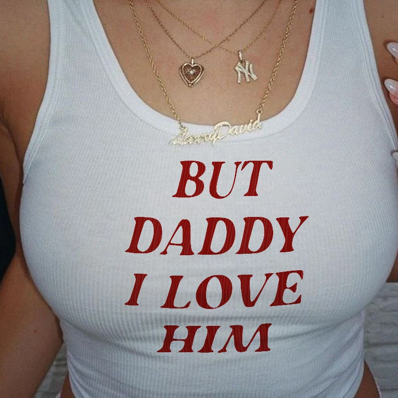 Cute Tops But Daddy I Love Him Print Y2k Aesthetic Fairy Crop Tops Punk Streetwear Sweet Girl Sexy White Graphic Summer Baby Tee