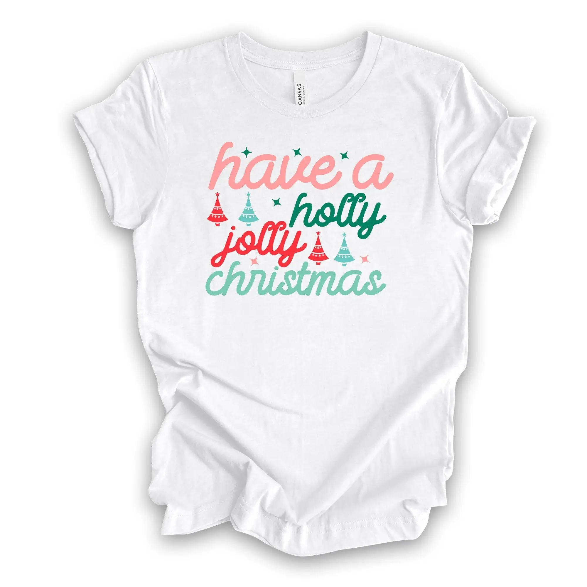 Christmas T Shirt Have A Holly Jolly Simple Word Art Design On Premium Unisex 6 Color Choices 3X 4X