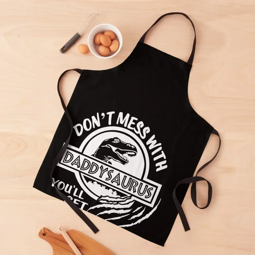 

Dont Mess with Daddysaurus Or Jurassicked Apron Waterproof women Custom Men gift Cleaning Products For Home Apron