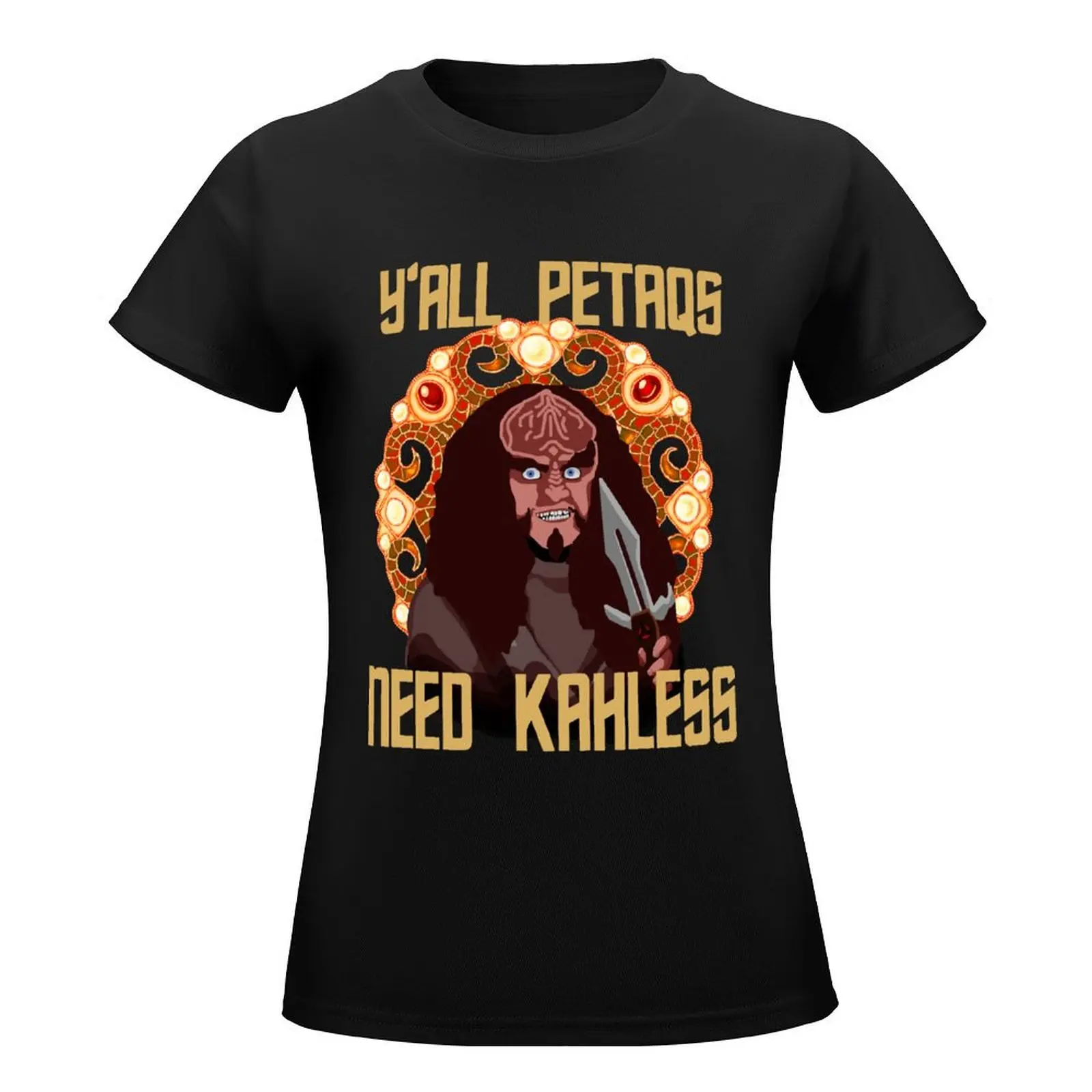 YAll PetaQs Need Kahless T-Shirt hippie clothes Short sleeve tee tops for Women