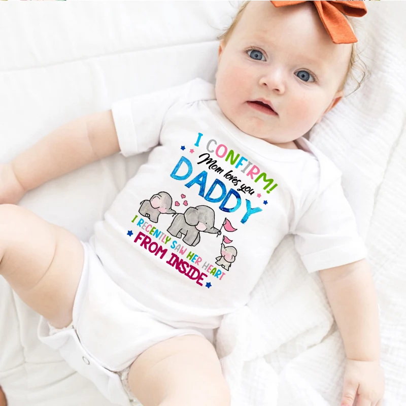 I Confirm Mom Loves You Daddy I Recently Saw Her Heart From Inside Baby Bodysuit Newborn Clothes Toodler Short Sleeve Jumpsiut