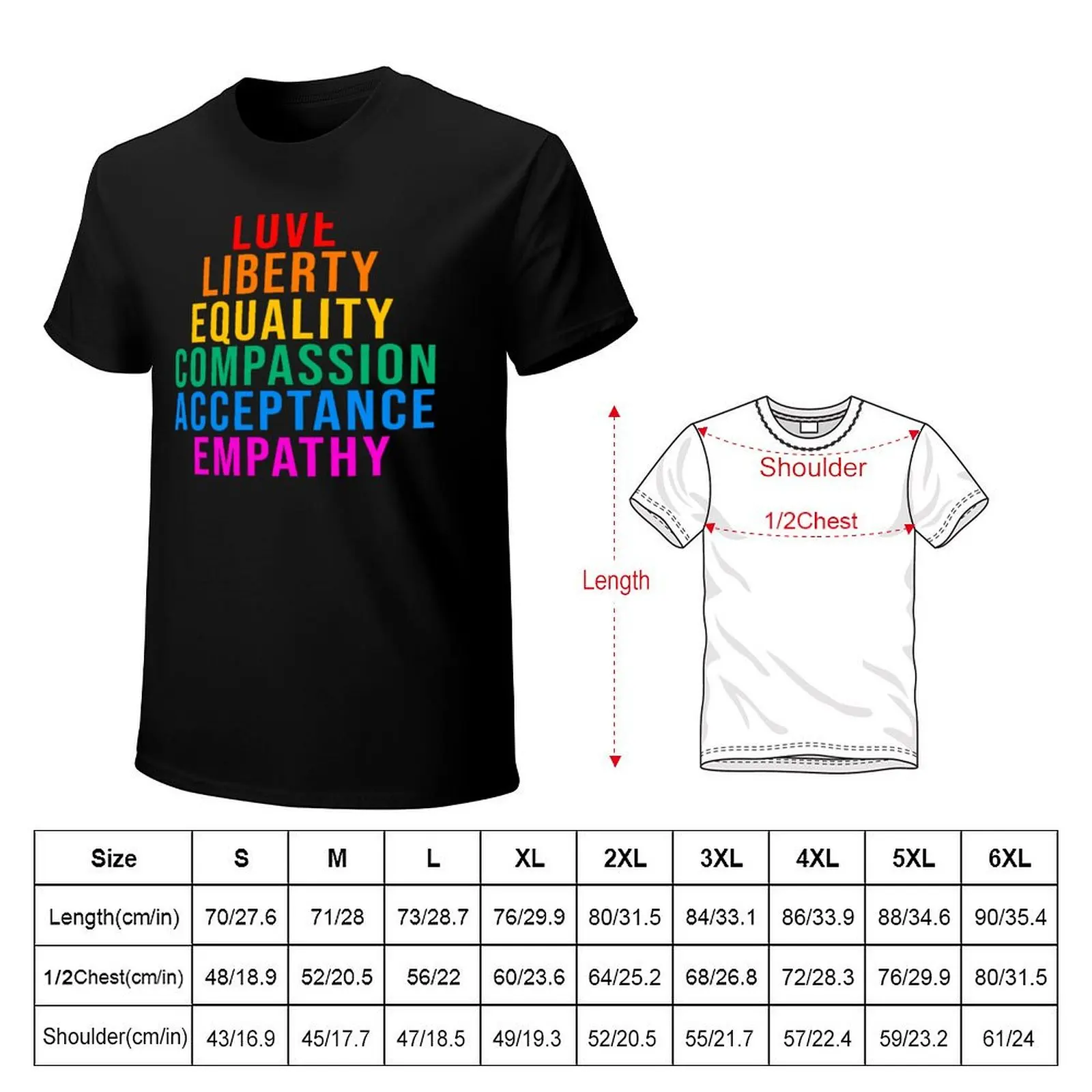 Love Liberty Equality Compassion Acceptance Empathy T-Shirt t shirts for man cotton T-Shirt
