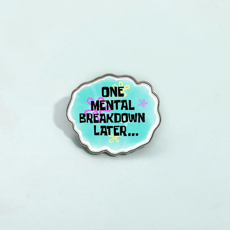 One Mental Breakdown Later Emaille Pin Ananas unter dem Meer Mental Health Brosche Revers Abzeichen Lustiger Schmuck Geschenke für Freunde