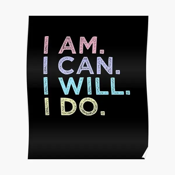 I Am I Can I Will I Do Motivationa  Poster Modern Funny Vintage Home Art Decor Room Wall Picture Mural Decoration Print No Frame