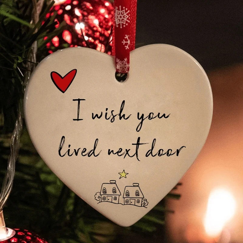 I Wish You Lived Next Door Ornament,Christmas Ceramic Heart Hanging Ornament, Besties Friendship Christmas Ornament For Friends