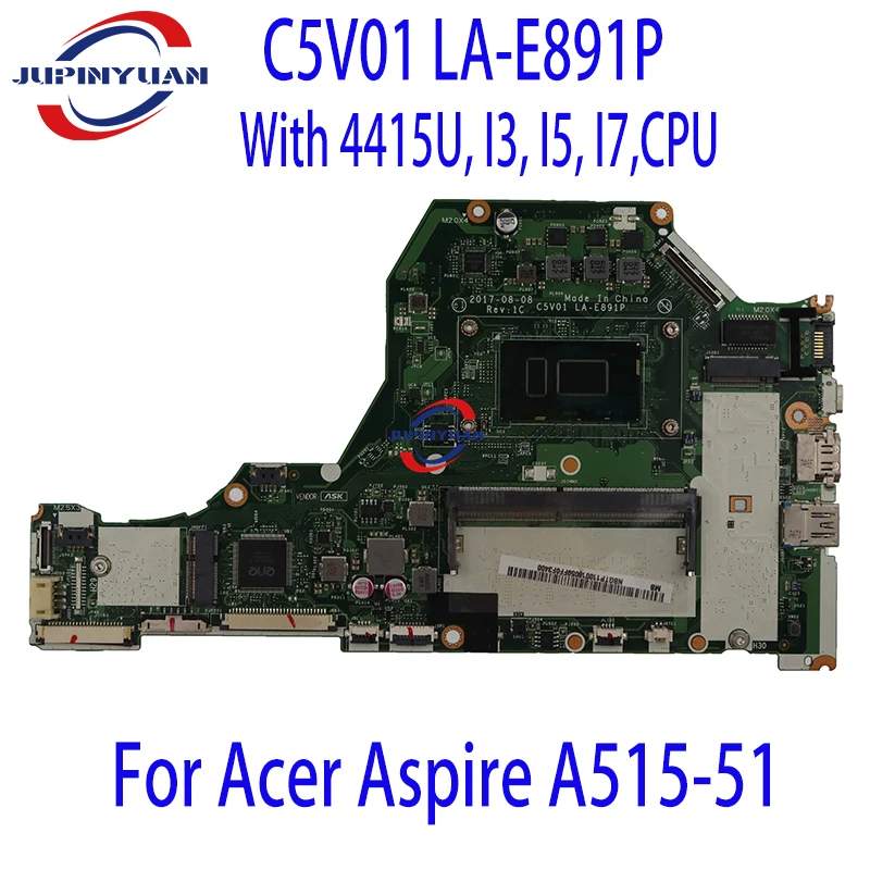 

C5V01 LA-E891P.For Acer Aspire A515-51 Laptop Motherboard.With 4415U, I3, I5, I7,CPU and 4GB RAM.UAM DDR4 100%, Test OK