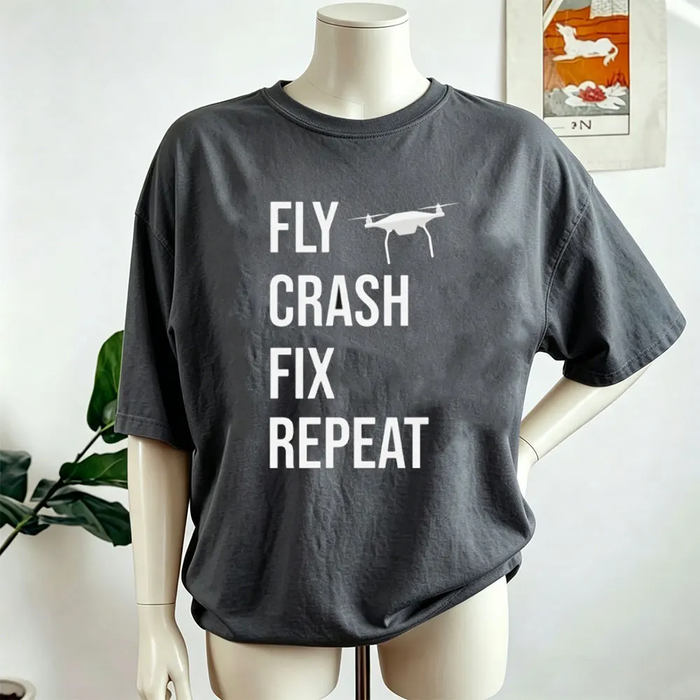 Fly Crash Fix Repeat Drone Pilot Shirt Drone Shirt Aerial Photography Gift Quadcopter Drone Men Tops Oversized O-neck Tees