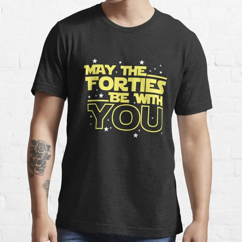 New May The Forties Be With You Shirt - 40Th Birthday Shirts T-Shirt Cotton Men Tee Shirt Size Shirts Fashion Funny New