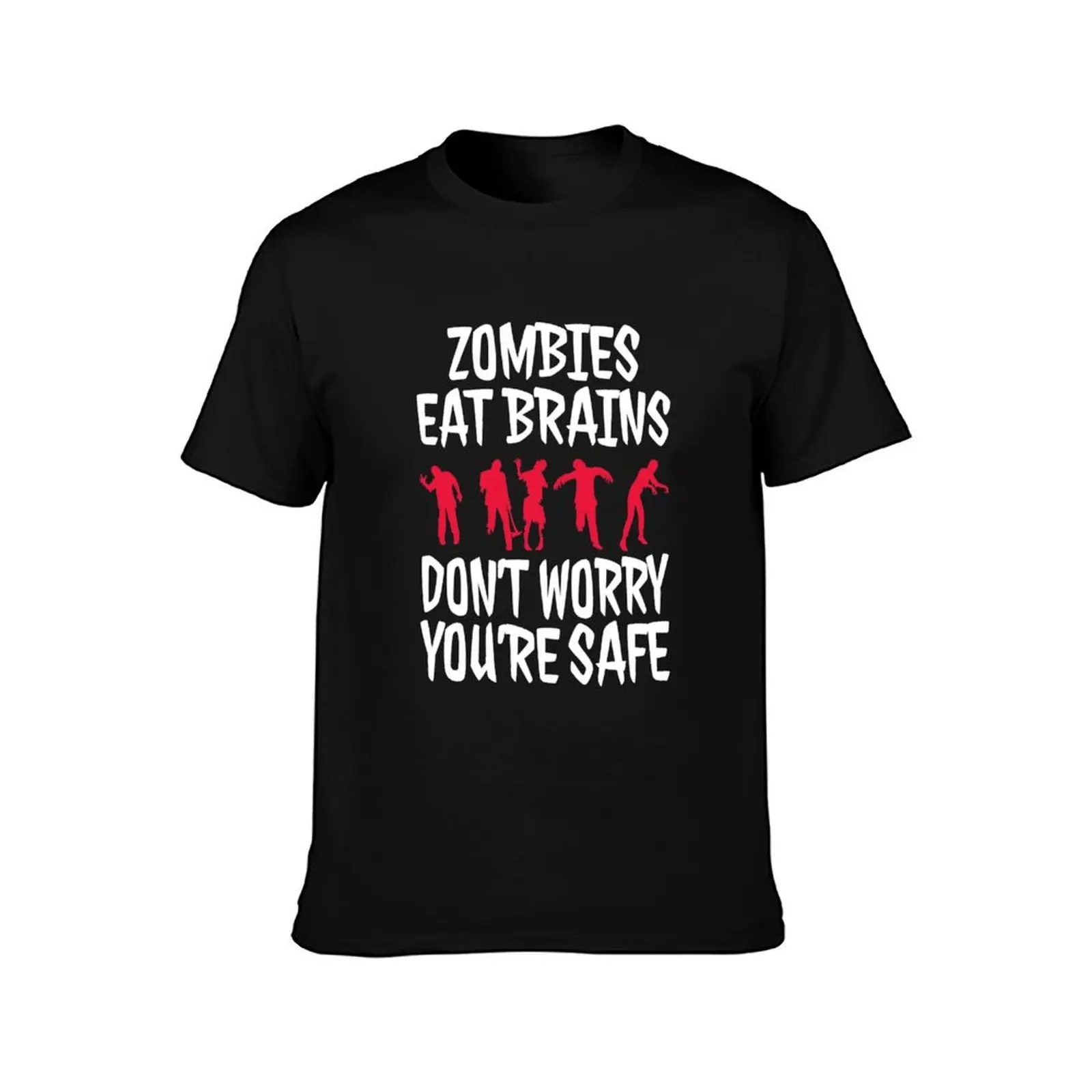 Zombies Eat Brains Don't Worry You're Safe Halloween T-Shirt Plus Size Everyday Tee Shirt T-Shirt