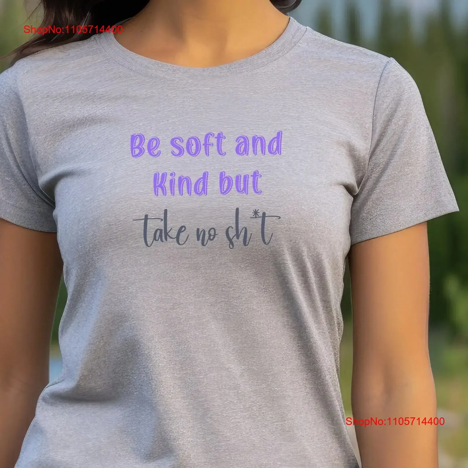Be Soft and Kind But Take No Sh t EmpowermenT Shirt cotton unisex vintage Washed streetwear Stylish Stretched Versatile graphic
