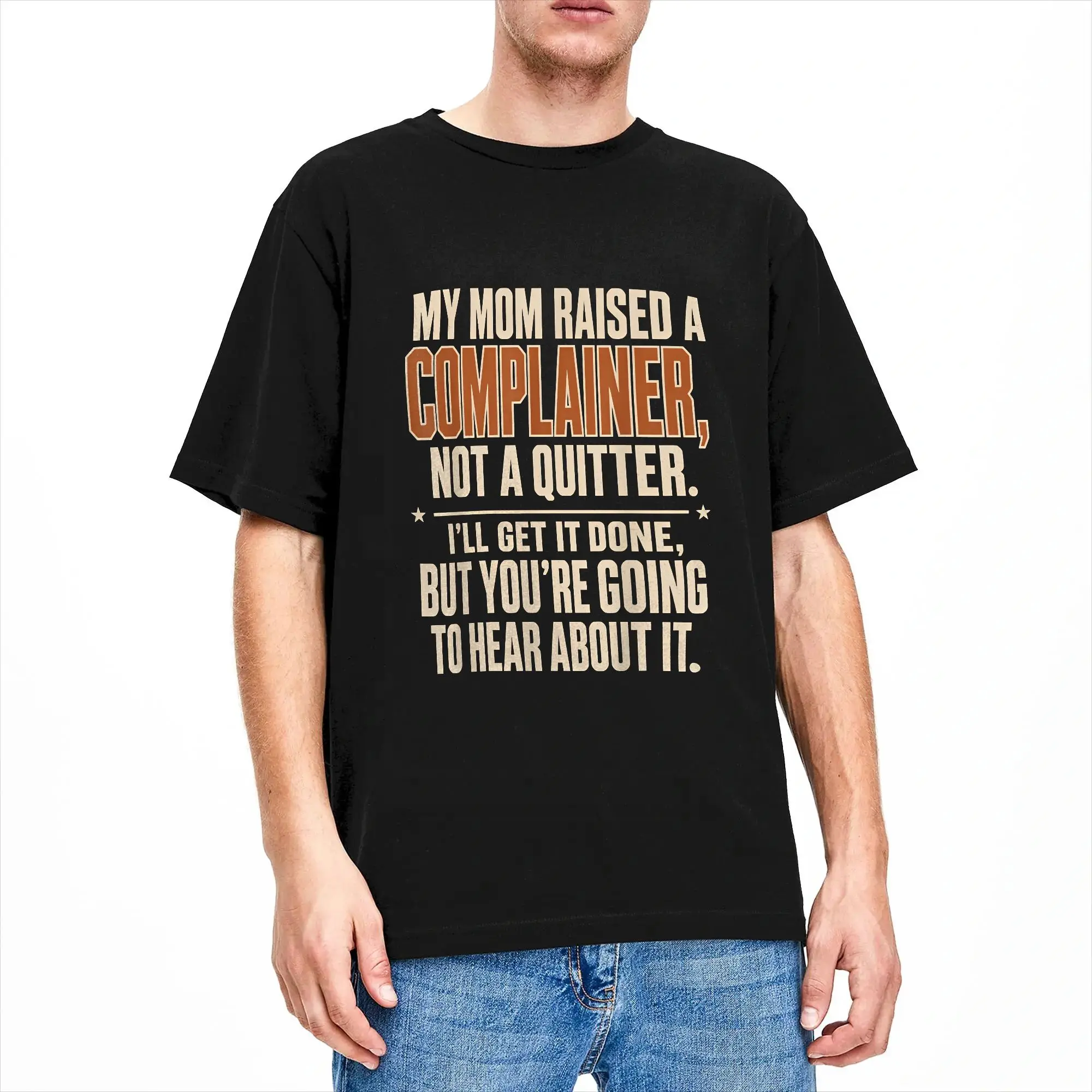 My Mom Raised A Complainer Not A Quitter Funny Quote T Shirt Summer  Cotton T-Shirts For Men's Printed Tshirt Short Sleeves