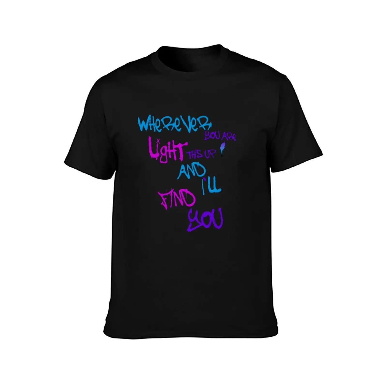 Wherever you are light this up and I'll find you T-Shirt Classic Print Short Sleeve Shirt T-Shirt