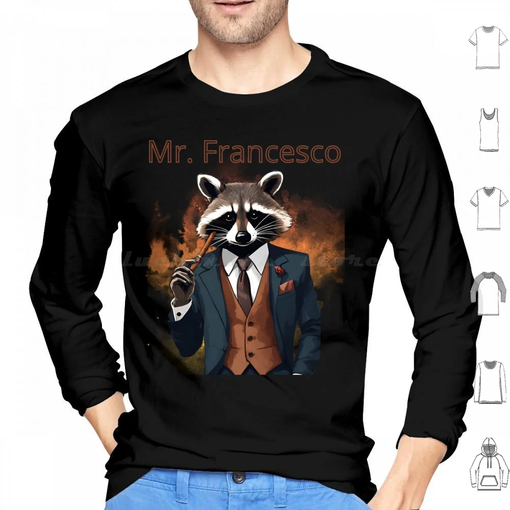 

Funny Raccoon Mr. Francesco Funny Design Hoodies Long Sleeve Animal Cute Cute Animals Funny Funnydesign Humor Ironic
