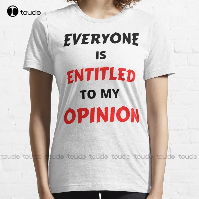 Everyone Is Entitled To My Opinion Shirt Trending T-Shirt Vintage Tees For Women O-Neck Streetwear Oversized Men Tee Shirts New