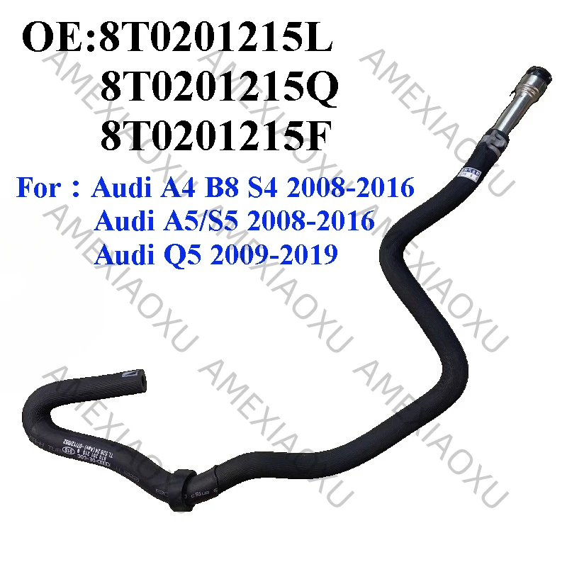 

2.0T Petrol Fuel Hose Pipe 8T0201215L,8T0201215Q,8T0201215F For A4 B8,A4/S4 2008-2016,A5/S5 2008-2016,Q5 2009-2019