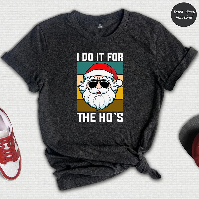 I Do It for The Hos Women T Shirts Cotton Funny Merry Christmas Graphic Tee Gothic Santa Claus Vintage T-shirt O Neck Streetwear