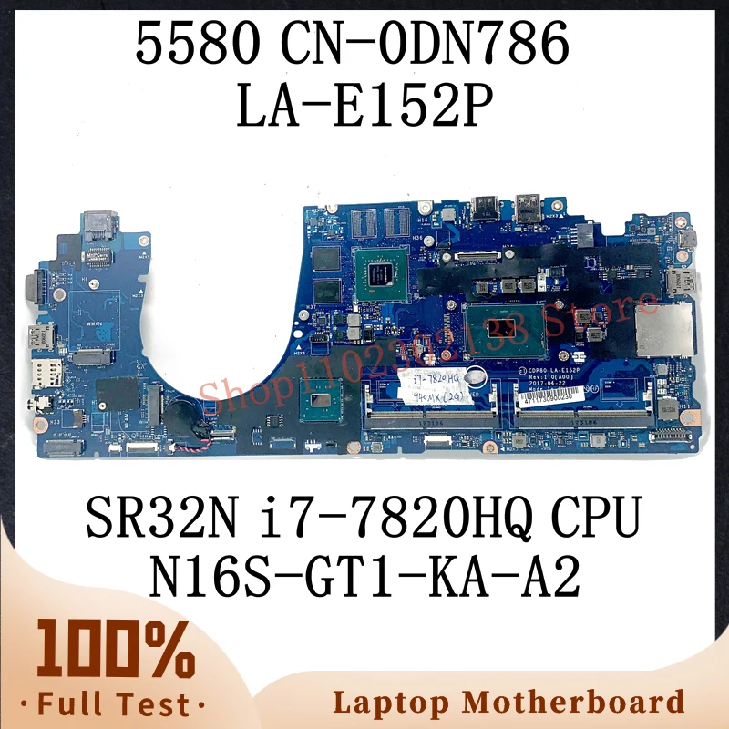 

Mainboard CN-0DN786 0DN786 DN786 LA-E152P FOR DELL 5580 Laptop Motherboard W/ SR32N i7-7820HQ CPU N16S-GT1-KA-A2 100% Tested OK