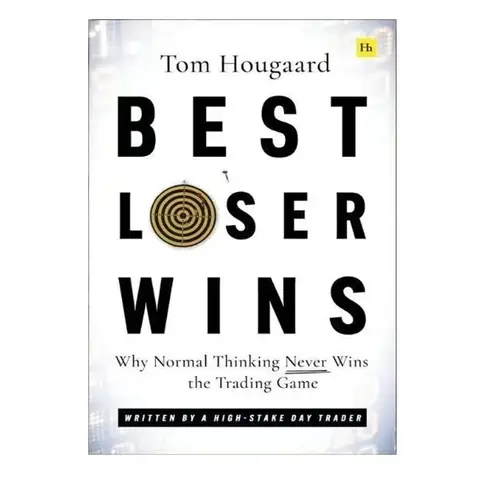 Best Loser Wins: Why Normal Thinking Never Wins The Trading Game Tom Hougaard English Book Finance Stock Market Trading Guide