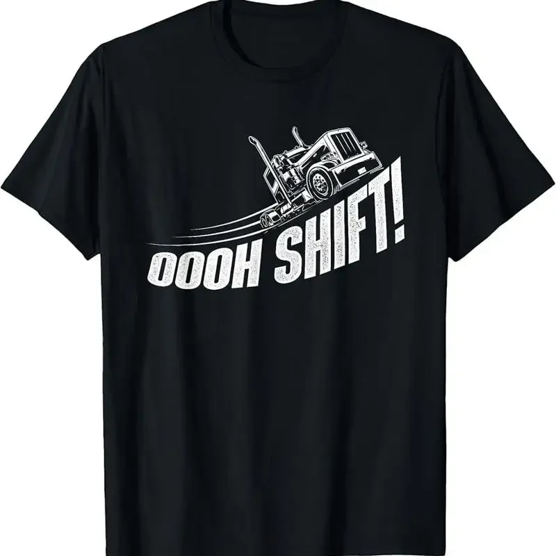 Oooh Shift Trucker Semi Truck Driver Big Rig Trucking T Shirt
