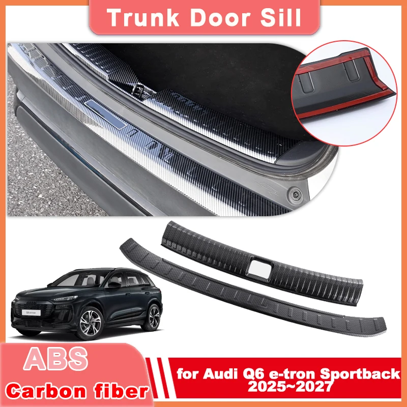 

Car Trunk Door Sill for Audi Q6 e-tron Sportback 2025~2027 ABS Carbon Fiber Threshold Guard Plate Trim Strips Sticker Accessorie