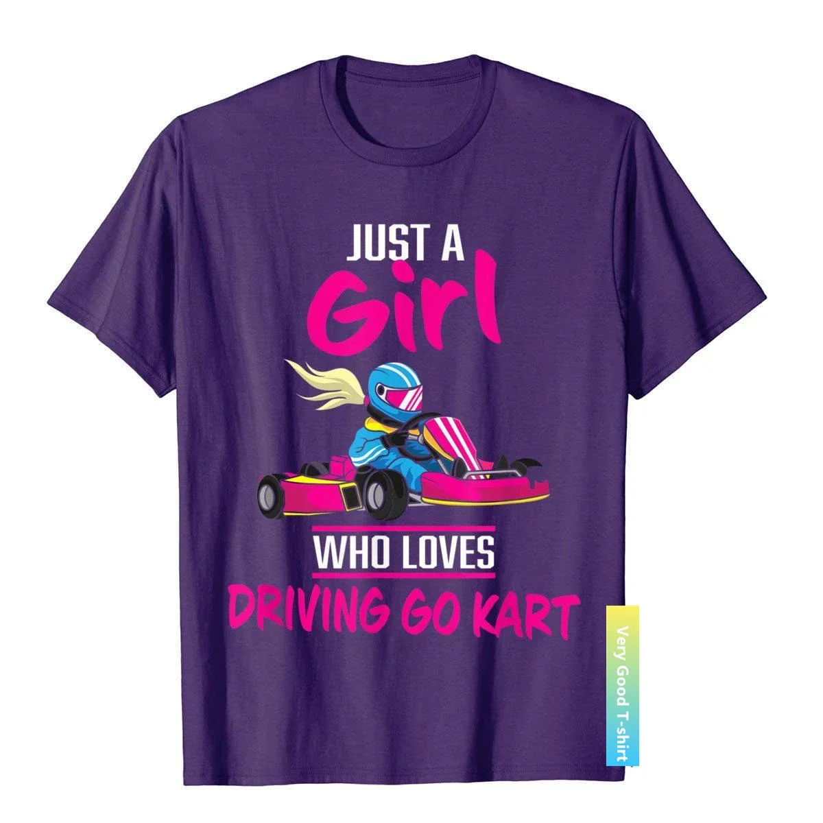 Just A Girl Who Loves Driving Go Kart Funny Kart Racing Gift T-Shirt Cotton Men T Shirts 3D Style T Shirt Funny Gothic