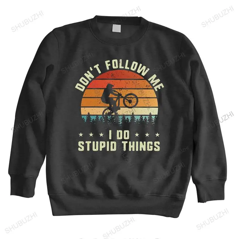 Don't Follow Me I Do Stupid Things hoodie for Men Pre-shrunk Cotton MTB Mountain Bike RMX Biking fashion sweatshirts Merch